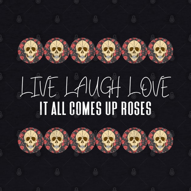 Skull & Roses LIVE LAUGH LOVE by ScottyGaaDo